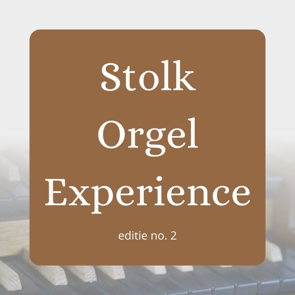 Stolk Orgel Experience editie no. 2